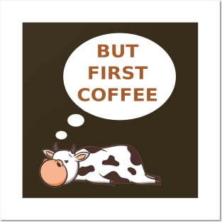 Funny Cow But First Coffee Posters and Art